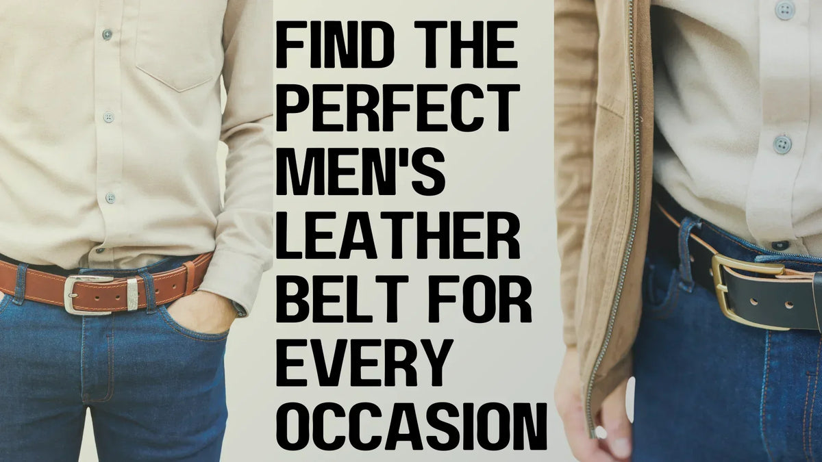 The Ultimate Guide to Choosing the Perfect Men's Leather Belt for Every Occasion